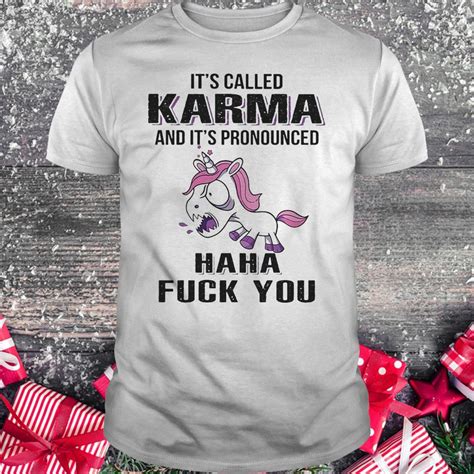 Its Called Karma And Its Pronounced Haha Fuck You Unicorn Shirt Hoodie