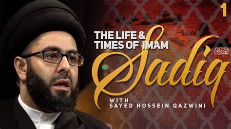 Night 1 The Life And Times Of Imam Al Sadiq As Sayed Hussein