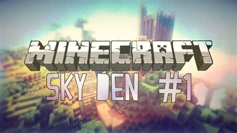 Minecraft Sky Den Survival Skyblock 1 Youtube