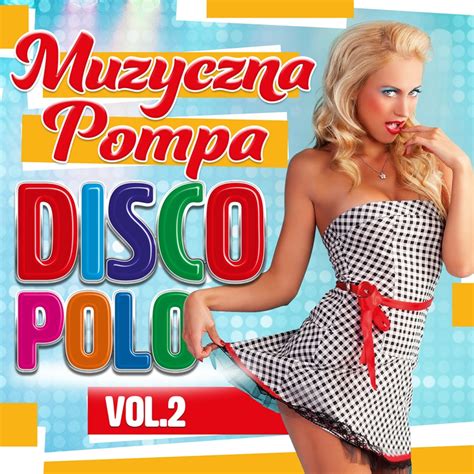 Muzyczna Pompa Disco Polo Vol Legalne MP Disco Polo Do Pobrania Disco Polo Info Muzyka