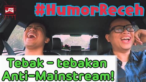 #HumorReceh Tebak tebakan yang Anti Mainstream - YouTube