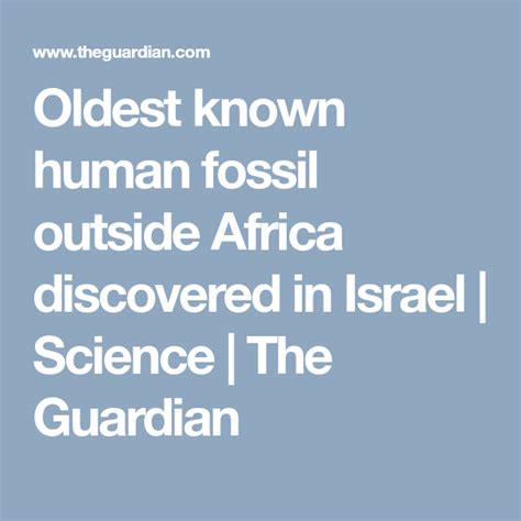 Oldest Known Human Fossil Outside Africa Discovered In Israel Human