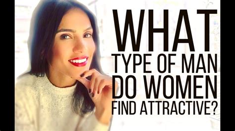 what type of men do women find attractive youtube