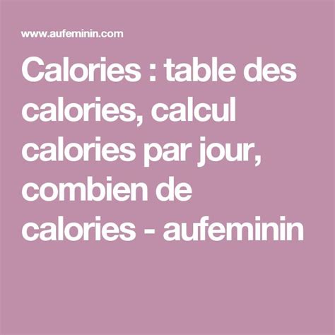 Calories Tout Savoir Et Lactualité Sur Calories Table Des Calories
