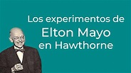 Las experiencias de Elton Mayo en Hawthorne - YouTube