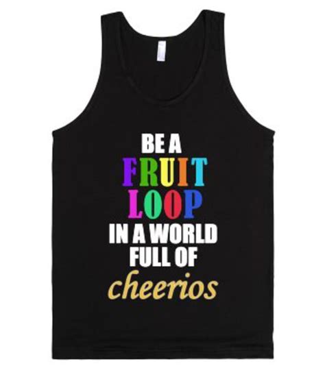 Be A Fruit Loop In A World Full Of Cheerios Unisex Black Tank Organic