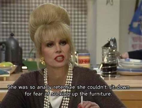 16 Of The Best Absolutely Fabulous Quotes Ever Absolutely Fabulous