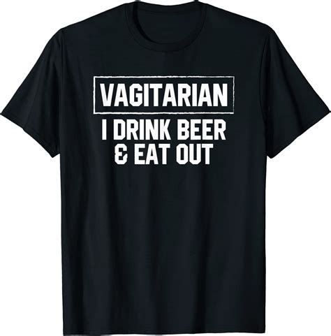 Amazon Vagitarian Drink Beer And Eat Out Funny Adult T Shirts