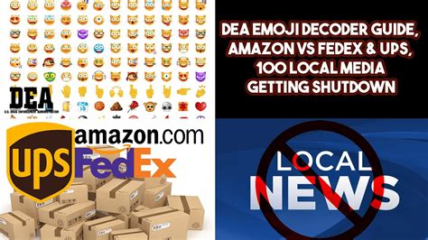 DEA Emoji Decoder Guide, Amazon VS FEDEX & UPS, 100 Local Media Getting