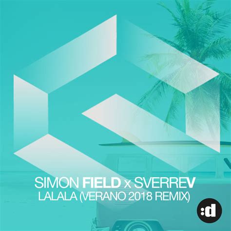 Álbum La La La Verano 2018 Remix Simon Field Qobuz Descargas Y