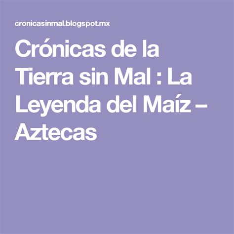 Crónicas De La Tierra Sin Mal La Leyenda Del Maíz Aztecas Boarding