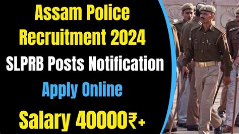 Assam Police Recruitment 2024 SLPRB Posts Notification Apply Online