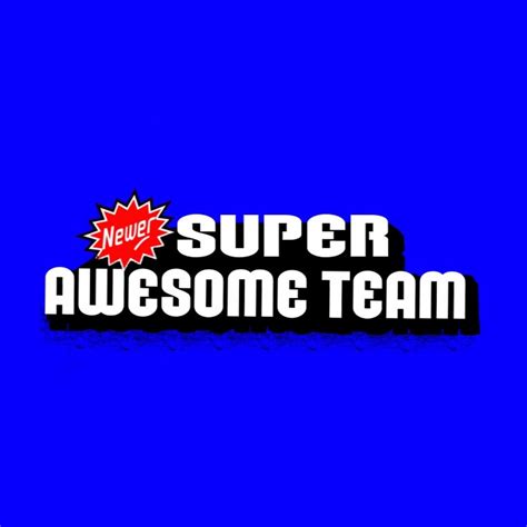 Newer Super Awesome Team Youtube