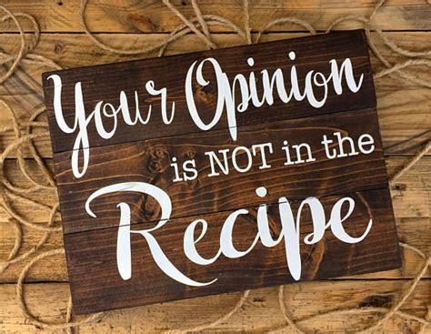 Your Opinion Is Not In The Recipe 10x14 Wood Sign Etsy Kitchen
