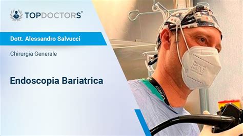 Endoscopia Bariatrica Dott Alessandro Salvucci Youtube