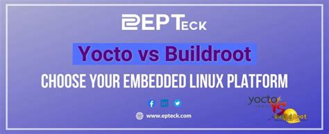 Yocto Vs Buildroot Detailed Comparison For Beginners Epteck