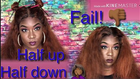 Half Up Half Down On Lace Front Wig Fail 🤦🏾‍♀️🤷🏾‍♀️ Youtube