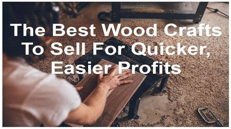 Woodworking Business Ideas Best Woodcrafts To Sell For Quicker