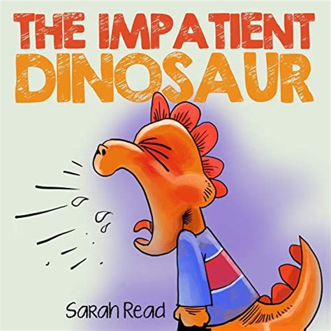 The Impatient Dinosaur Childrens Books About Emotions And Feelings