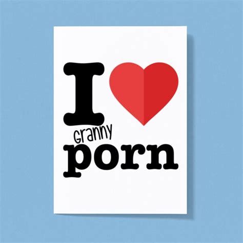 I Love Granny Porn Greeting Card Rude Cards Slightly Disturbed