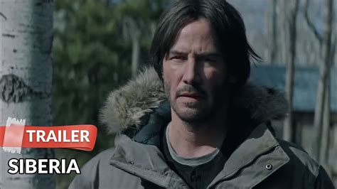 Siberia 2018 Trailer HD Keanu Reeves Molly Ringwald Ana Ularu