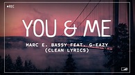 Marc E. Bassy - You & Me (feat. G-Eazy) (Clean Lyrics) - YouTube