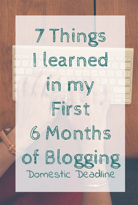 7 Things I Learned In My First 6 Months Blogging By Domestic Deadline