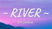 ELLIE GOULDING - RIVER (LYRICS) - YouTube