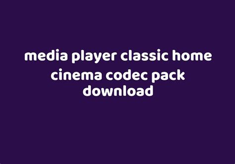 Media Player Classic Home Cinema Codec Pack Download Gezginler