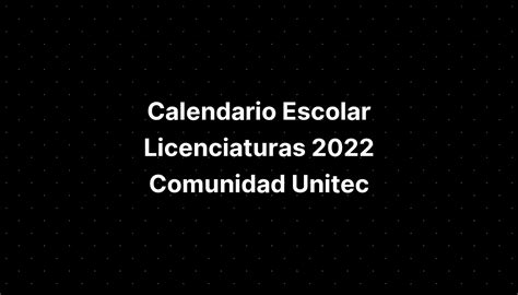 Calendario Escolar Licenciaturas 2022 Comunidad Unitec Imagesee