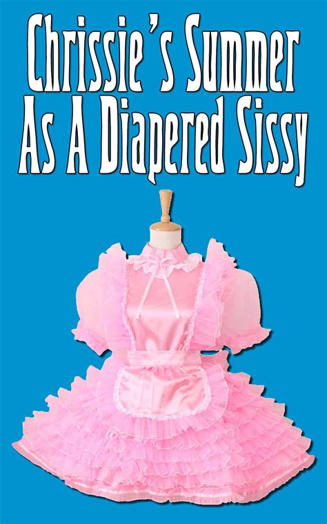 buy chrissie s summer as a diapered sissy abdl diaper fetish age play kindle edition online