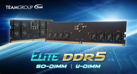 Teamgroup Upgrades Its Elite So Dimm And U Dimm Ddr5 Memory Modules With