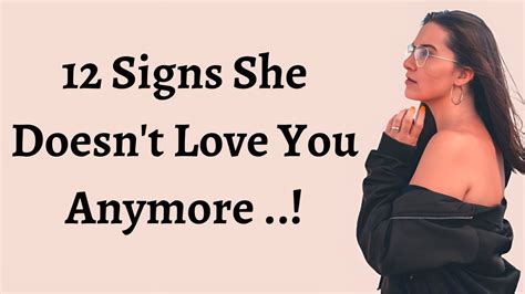 12 signs she doesn t love you anymore even if you believe that they do youtube