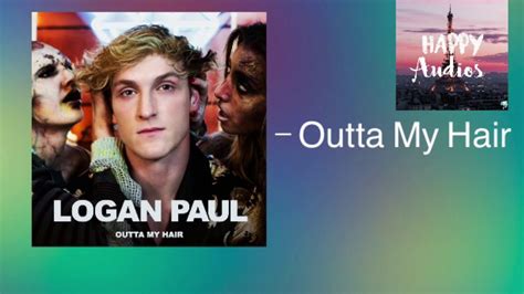 Outta My Hair Logan Paul Official Audio Video Posted Before The