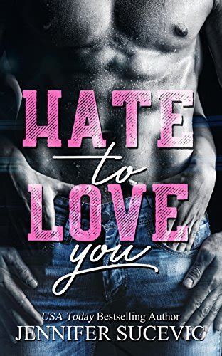 Hate To Love You By Jennifer Sucevic Goodreads