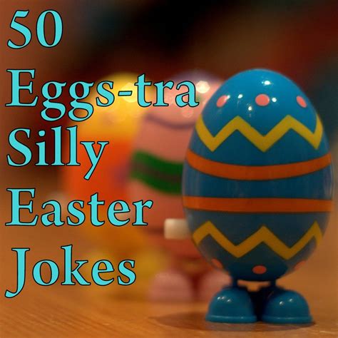 50 Eggs Tra Silly Easter Jokes Easter Lunch Easter Time Easter Dinner