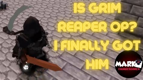 Finally Got Grim Reaper Is Grim Reaper Op Youtube