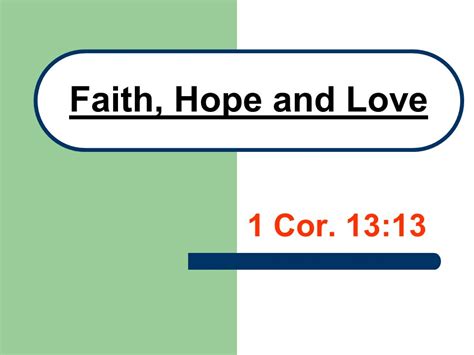 Faith Hope And Love 1 Cor 1313 And Now Abide Faith Hope Love