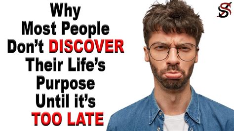 Why Most People Dont Discover Their Lifes Purpose Until Its Too Late Youtube
