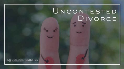 Uncontested Divorce San Diego Ca Goldberg Jones