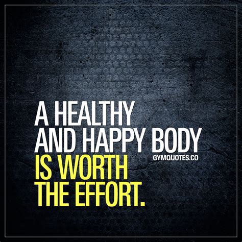 Health And Fitness Quotes A Healthy And Happy Body Is Worth The Effort