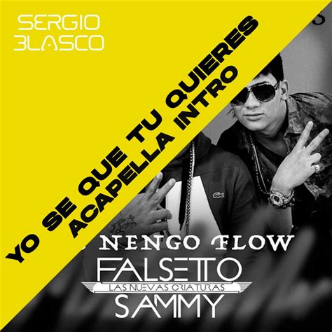 Yo Se Que Tu Quieres Sammy And Falsetto Ft Ñengo Flow Sergio Blasco