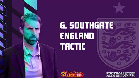 Fm23 Gareth Southgate Tactic Fm23 World Cup England Team Qatar 2022