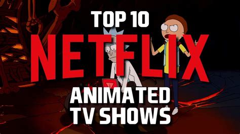 Top 10 Best Netflix Tv Shows To Watch Now Animated Youtube