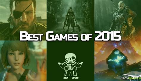 The 15 Best Games Of 2015 Techraptor