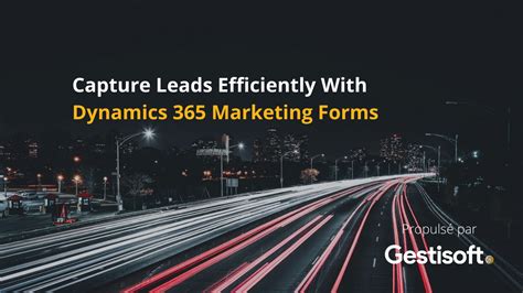 Capture Leads Efficiently With Dynamics 365 Marketing Forms Gestisoft