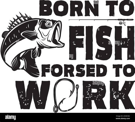 Born To Fish Forced To Work Lettering Phrase With Bass Fish