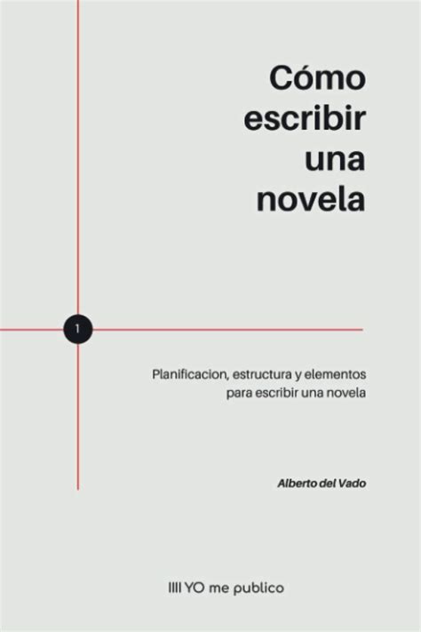 Buy CÓmo Escribir Una Novela Planificación Estructura Y Elementos