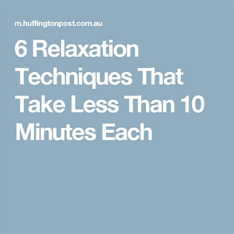 6 Relaxation Techniques That Take Less Than 10 Minutes Each With Images Relaxation