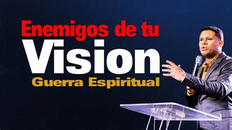 Enemigo De Tu Vision Herramienta Para La Guerra Espiritual Youtube